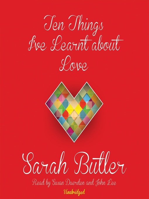 Title details for Ten Things I Learned About Love by Sarah Butler - Available